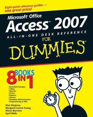 Microsoft Office Access 2007 All-In-One Desk Reference For Dummies