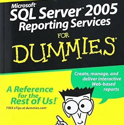 Microsoft SQL Server 2005 Reporting Services For Dummies