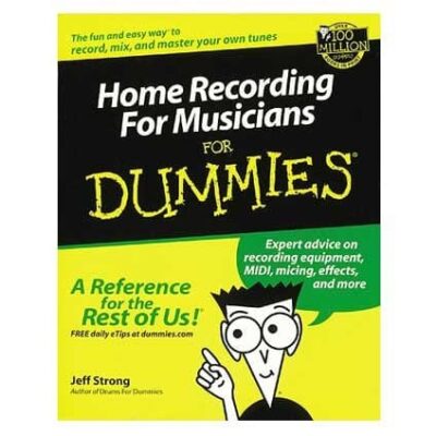 Home Recording For Musicians For Dummies